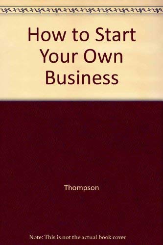 How to Start Your Own Business (9780894840258) by Thompson
