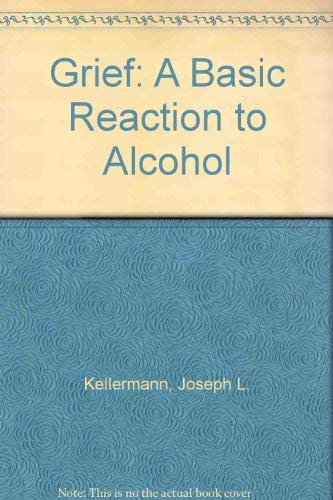 Imagen de archivo de Grief: A Basic Reaction to Alcohol a la venta por Redux Books