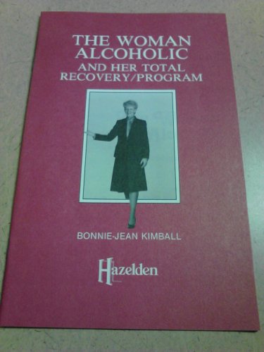 Stock image for The woman alcoholic and her total recovery program for sale by ThriftBooks-Atlanta