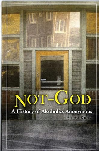 9780894860652: Not God: A History of Alcoholics Anonymous