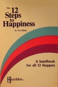 Stock image for The Twelve Steps To Happiness: A Handbook For All Twelve Steppers, One Man's Interpretation for sale by Jenson Books Inc
