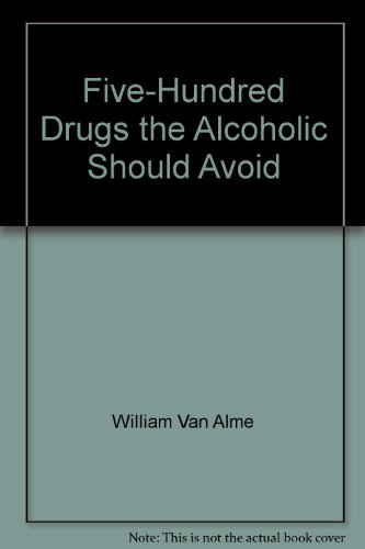 Stock image for Five Hundred Drugs the Alcoholic Should Avoid for sale by Wonder Book