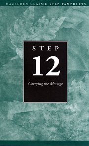 Beispielbild fr Step 12: Carrying the Message (Classic Step Pamphlet) zum Verkauf von BooksRun