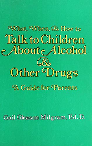 Stock image for What, When, and How to Talk to Children About Alcohol and Other Drugs: A Guide for Parents for sale by Wonder Book