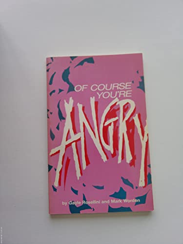 Imagen de archivo de OF COURSE YOU'RE ANGRY:A GUIDE TO DEALING WITH THE EMOTIONS OF CHEMICAL DEPENDENCE a la venta por HPB-Emerald