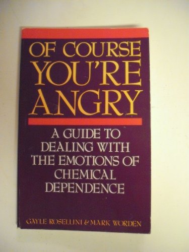 9780894863332: Of Course You're Angry: Guide to Dealing with the Emotions of Substance Abuse