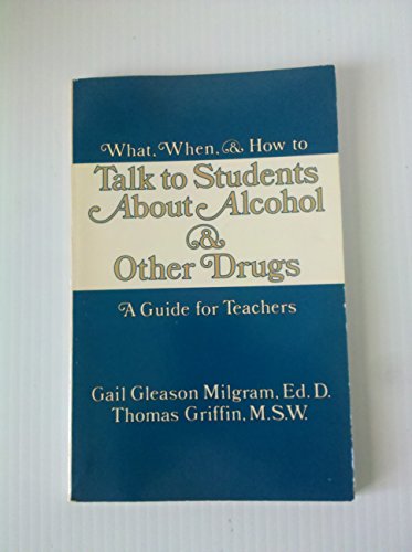 Beispielbild fr What When and How to Talk to Students About Alcohol and Other Drugs: A Guide for Teachers zum Verkauf von Wonder Book