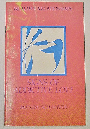 Beispielbild fr Signs of Addictive Love (Healthy Relationship Series) zum Verkauf von Wonder Book