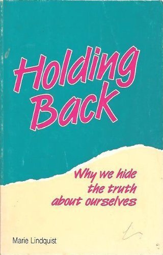 9780894864193: Holding Back : Why We Hide the Truth about Ourselves