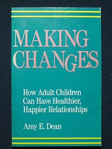 Beispielbild fr Making Changes : How Adult Children Can Have Healthier, Happier Relationships zum Verkauf von Better World Books