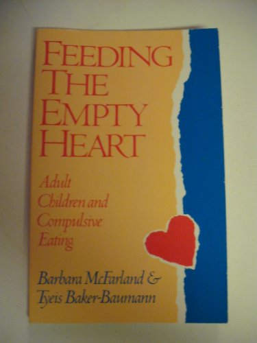 Stock image for Feeding the empty heart: Adult children and compulsive eating for sale by Wonder Book