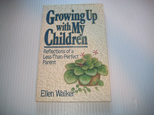 Beispielbild fr Growing up with My Children : Reflections of a Less-Than-Perfect Parent zum Verkauf von Better World Books