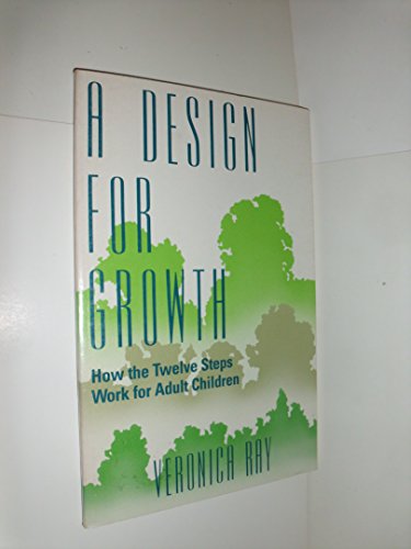9780894865299: Design for Growth: How the Twelve Steps Work for Adult Children