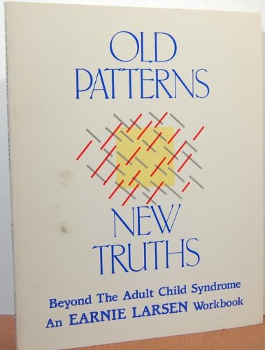 9780894865398: Old Patterns, New Truths: Beyond the Adult Child Syndrome