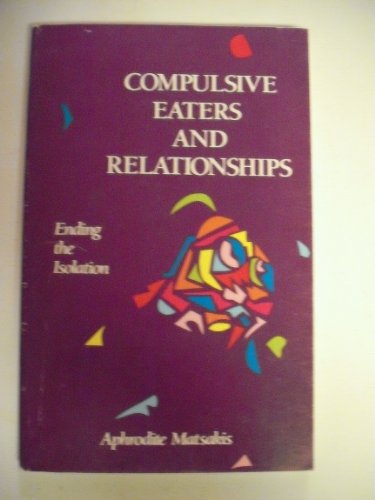 9780894865435: Compulsive eaters and relationships : ending the isolation