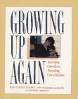 Imagen de archivo de Growing Up Again: Parenting Ourselves, Parenting Our Children a la venta por Wonder Book