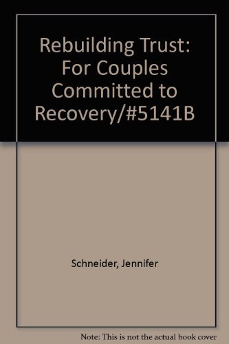 Rebuilding Trust: For Couples Committed to Recovery