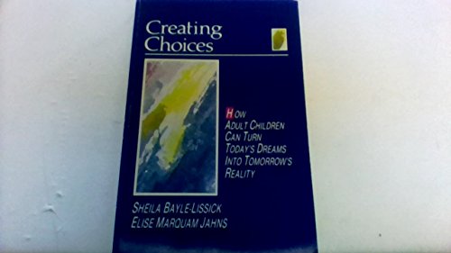 Imagen de archivo de Creating Choices : How Adult Children Can Turn Today's Dreams into Tomorrow's Reality a la venta por Better World Books: West