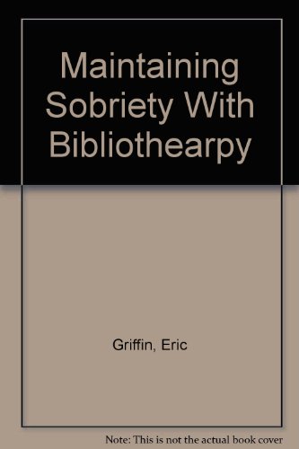 Maintaining Sobriety With Bibliothearpy (9780894866449) by Griffin, Eric