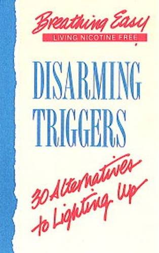 Imagen de archivo de Disarming Triggers : 30 Alternatives to Lighting Up a la venta por Better World Books: West