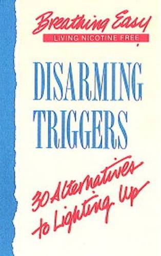 9780894866678: Disarming Triggers: 30 Alternatives to Lighting Up (Breating Easy Collection)