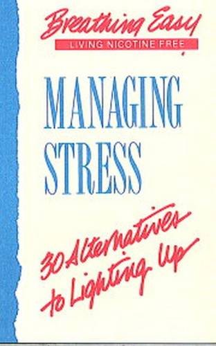 Stock image for Managing Stress : 30 Alternatives to Lighting Up for sale by Better World Books Ltd