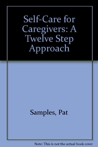 Stock image for Self-Care for Caregivers: A Twelve Step Approach for sale by Wonder Book