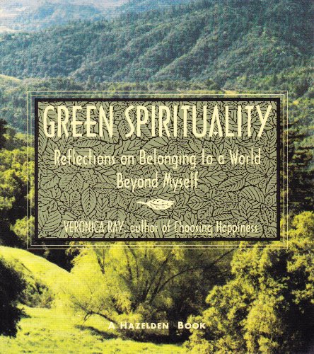 Green Spirituality: Reflections on Belonging to a World Beyond Myself (9780894868085) by Ray, Veronica