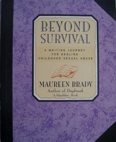 Stock image for Beyond Survival: A Writing Journey for Healing Childhood Sexual Abuse for sale by ThriftBooks-Dallas