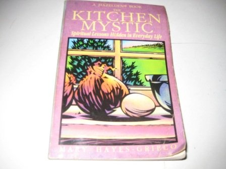Beispielbild fr Kitchen Mystic: Spiritual Lessons Hidden in Everyday Life zum Verkauf von Wonder Book