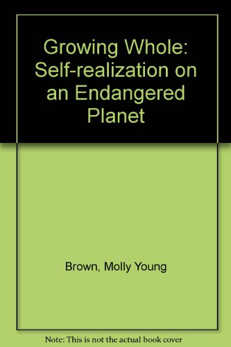 Imagen de archivo de Growing whole: Self-realization on an endangered planet a la venta por Ergodebooks