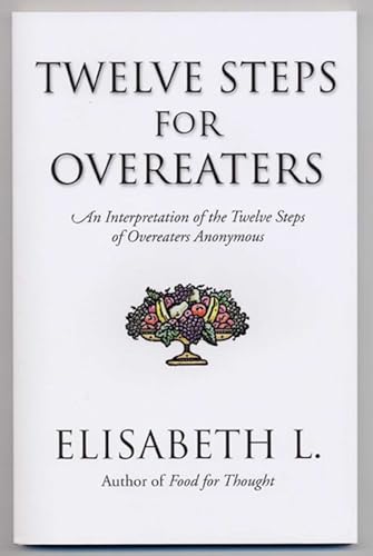 Stock image for Twelve Steps for Overeaters: An Interpretation of the Twelve Steps of Overeaters Anonymous for sale by SecondSale