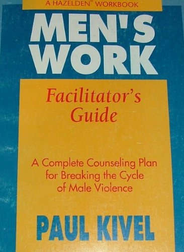 Beispielbild fr Men's Work Facilitator's Guide : A Complete Counseling Plan for Breaking the Cycle of Male Violence zum Verkauf von Better World Books