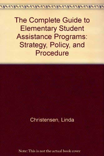 Stock image for The Complete Guide to Elementary Student Assistance Programs: Strategy, Policy, and Procedure for sale by dsmbooks