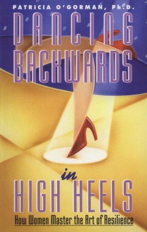 Beispielbild fr Dancing Backwards in High Heels: How Women Master the Art of Resilience zum Verkauf von Goldstone Books