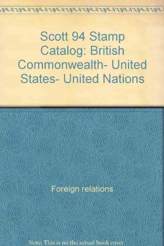 9780894871900: Scott 94 Stamp Catalog: British Commonwealth, United States, United Nations (British Commonwealth, United States, United Nations, 1994)