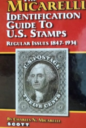 Stock image for The Micarelli Identification Guide to U.S. Stamps: Regular Issues, 1847-1934 for sale by Doc O'Connor