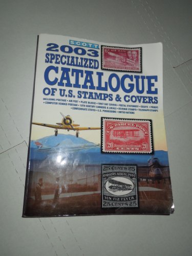 Imagen de archivo de Specialized Catalogue of United States Stamps & Covers 2003: Confederate States, Canal Zone, Danish West Indies, Guam, Hawaii, United Nations : United . Catalogue of United States Stamps) a la venta por HPB-Red