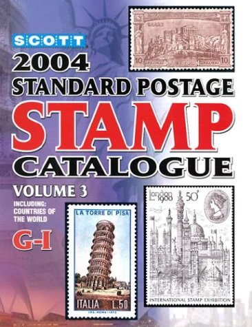 Scott 2004 Standard Postage Stamp Catalogue Volume 3 : Countries of the World G-I