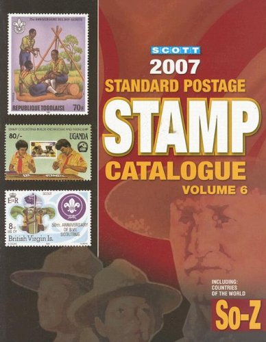 Imagen de archivo de Scott 2007 Standard Postage Stamp Catalogue: Countries of the World So-z (Scott Standard Postage Stamp Catalogue: Vol.6: Countries Solomon Islands-Z) a la venta por The Book Spot