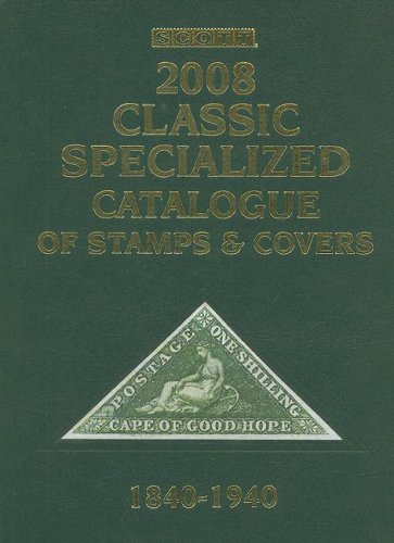 Imagen de archivo de Scott 2008 Classic Specialized Catalogue Stamps and Covers of the World Including U. S. 1840-1940 British Commonwealth to 1952) a la venta por Daedalus Books