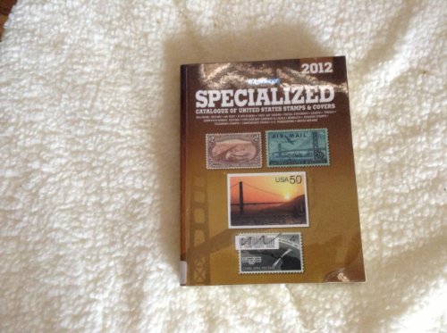 Stock image for Scott Specialized Catalogue of United States Stamps & Covers 2012 (Scott Standard Postage Stamp Catalogue: U.S. Specialized) for sale by SecondSale