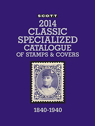 Stock image for Scott Classic Specialized Catalogue 2014: Stamps and Covers of the World Including U.S. 1840-1940 (British Commonwealth to 1952) for sale by Mispah books