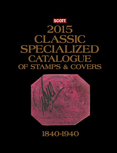 9780894874956: Scott 2015 Classic Specialized Catalogue: Stamps and Covers of the World Including Us 1840-1940 (British Commonwealth to 1952) (Scott Classic Specialized Catalogue)