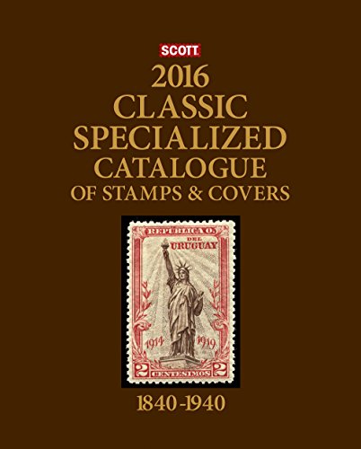 Imagen de archivo de Scott Classic Specialized Catalogue 2016: Stamps and Covers of the World Including U.S. 1840-1940 (British Commonwealth to 1952) (Scott 2017 Classic Specialized Catalogue World 1840-1940) a la venta por Sunshine State Books