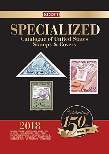 Imagen de archivo de Scott 2018 Specialized Catalgoue of United States Stamps & Covers: Scott 2018 Us Specialized a la venta por ThriftBooks-Dallas
