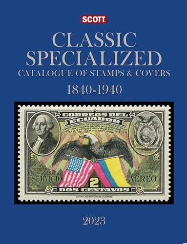 2023 Scott Classic Specialized Catalogue: Stamps and Covers of the World Including U.S.; 1840-1940; British Commonwealth to 1952