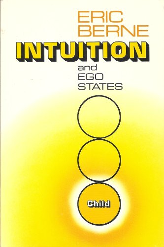 9780894890017: Intuition and ego states: The origins of transactional analysis : a series of papers