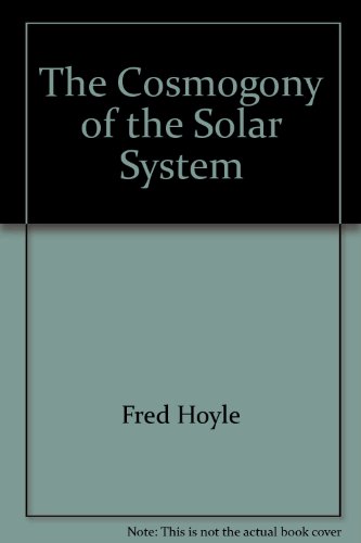 The cosmogony of the solar system (9780894900235) by Hoyle, Fred