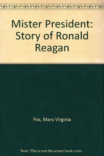 Stock image for Mister President: The story of Ronald Reagan for sale by WeSavings LLC